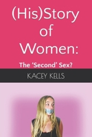 (His)Story of Women: the 'Second' Sex? B0BB5QQ987 Book Cover
