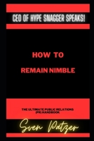 How to Remain Nimble: The Ultimate Public Relations (PR) Handbook B0BYM1CDT8 Book Cover