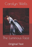 The Luminous Face 1502312867 Book Cover