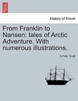 From Franklin to Nansen, Tales of Arctic Adventure, Retold 1355967554 Book Cover
