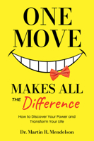 One Move Makes All the Difference: How to Discover Your Power and Transform Your Life 1636987893 Book Cover