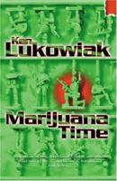 Marijuana Time: Join the Army, See the World, Meet Interesting People and Smoke All Their Dope 0753814110 Book Cover