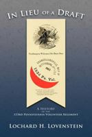 In Lieu of a Draft: A History of the 153rd Pennsylvania Volunteer Regiment 146853680X Book Cover