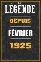 La Légende Depuis FÉVRIER 1925: cahier / carnet Cadeaux drôles et idées cadeaux drôles POUR 1925 Anniversaire , 110 Pages, 15CMx23CM, Couverture souple,95 Cadeau Anniversaire 95 ans (French Edition) B084Z74YVL Book Cover