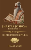 Shastra Wisdom - Consecrated Scriptures: English, Volume 2 1069377511 Book Cover