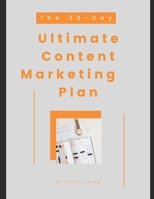 The 30-Day Ultimate Content Marketing Plan B0BGBJDHD2 Book Cover