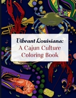 Vibrant Louisiana: A Cajun Culture Coloring Book B0DMSPMKCP Book Cover