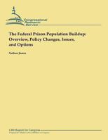 The Federal Prison Population Buildup: Overview, Policy Changes, Issues, and Options 1482527952 Book Cover