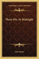 Three Die At Midnight 116314195X Book Cover