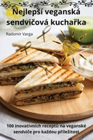 Nejlepsí veganská sendvicová kucharka (Czech Edition) 1836873018 Book Cover