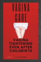 Vagina Care: Vaginal tightening even after childbirth B0BQY1764B Book Cover