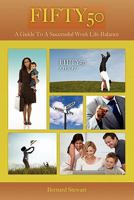 Fifty50: A Guide To A Successful Work Life Balance 1439269041 Book Cover