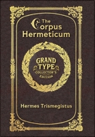 Large Print - The Corpus Hermeticum - Grand Type Collector's Edition - Matte Hardcover with Dust Jacket 1834122724 Book Cover