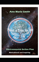 Plant a Tree for Me: Motivational and Inspiring Environmental Action Plan B0BCCVC1VC Book Cover