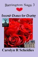 Second Chance for Charity (The Barrington Saga, Book 3) 132941621X Book Cover