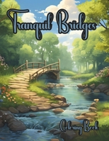 Tranquil Bridges: A serene landscape coloring book B0CS3TB5KM Book Cover