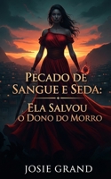 Pecado de Sangue e Seda: Ela Salvou o Dono do Morro (Romances Eróticos) (Portuguese Edition) B0GKFXB1QK Book Cover