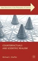 Counterfactuals and Scientific Realism (New Directions in the Philosophy of Science) 0230308457 Book Cover