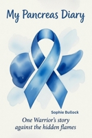 My Pancreas Diary: One warrior's story against the hidden flames B0GMVDFNRM Book Cover