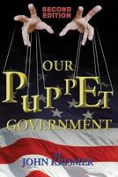 Our Puppet Government (Updated & Revised 2nd Edition) 1771430672 Book Cover