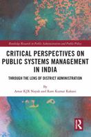 Critical Perspectives on Public Systems Management in India: Through the Lens of District Administration 036754024X Book Cover