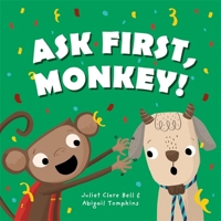 Ask First, Monkey!: A Playful Introduction to Consent and Boundaries 1787754103 Book Cover