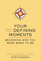 Your Redefining Moments: Becoming Who You Were Born to Be 0399165800 Book Cover