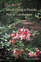 The Art of Maintaining a Florida Native Landscape 0813061318 Book Cover