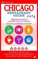 Chicago Restaurant Guide 2014: Top 1000 Restaurants in Chicago, Illinois 1500829951 Book Cover