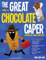 The Great Chocolate Caper, Grades 5-8: A Mystery That Teaches Logic Skills 1593634994 Book Cover