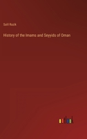 History of the Imams and Seyyids of Oman 3368137298 Book Cover