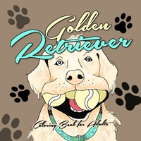 Golden Retriever Coloring Book for Adults: funny Golden Retriever Coloring Book for Adults funny Dogs Coloring Book for Adults 3758418364 Book Cover