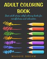 Adult Coloring Book: Best Adult Stress Relief Coloring Books for Mindfulness and Relaxation 1533409803 Book Cover