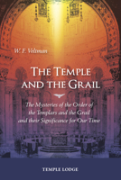 The Temple and the Grail: The Mysteries of the Order of the Templars and the Grail and their Significance for Our Time 1912230763 Book Cover