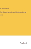 The Chinese Recorder and Missionary Journal: Vol. 3 3382130971 Book Cover