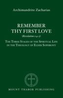 Remember Thy First Love (Revelation 2:4/5): The Three Stages of the Spiritual Life in the Theology of Elder Sophrony 0980020727 Book Cover
