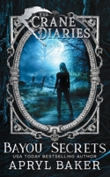 The Crane Diaries: Bayou Secrets 164034778X Book Cover