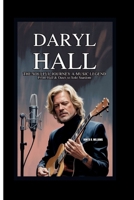 DARYL HALL THE SOULFUL JOURNEY OF A MUSIC LEGEND: From Hall & Oates to Solo Stardom B0FL7TT6X5 Book Cover