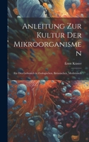 Anleitung zur Kultur der Mikroorganismen: Für den Gebrauch in Zoologischen, Botanischen, Medizinisch 1021995592 Book Cover