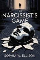 The Narcissist’s Game: A Survivor’s Guide to Gaslighting, Power Plays, and Breaking Free from Toxic Relationships B0FT3TWJLP Book Cover