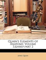 Quain's Elements of Anatomy, Volume 3, Part 2 1141774054 Book Cover