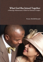 What God Has Joined Together A Marriage Maintenance Guide for Christian Couples 0557771226 Book Cover