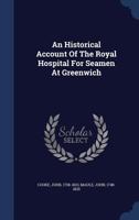 An Historical Account Of The Royal Hospital For Seamen At Greenwich 1377109550 Book Cover