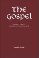 The Gospel: The Four Gospels Blended Into One Narrative 1412006759 Book Cover