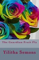 The Guardian Fruit Fly 1499251912 Book Cover