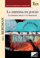 Defensa en Juicio: La defensa penal y la oralidad (Spanish Edition) 9564071267 Book Cover