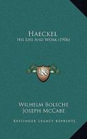 Haeckel: His Life And Work (1906) 116539846X Book Cover