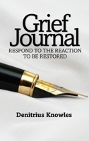 Grief Journal : RESPOND TO THE REACTION TO BE RESTORED 1953241859 Book Cover