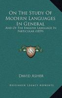 On The Study Of Modern Languages In General: And Of The English Language In Particular 1146471858 Book Cover