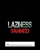 Laziness Banned: Work Hard, Get That Money College Ruled Notebook 1699172390 Book Cover